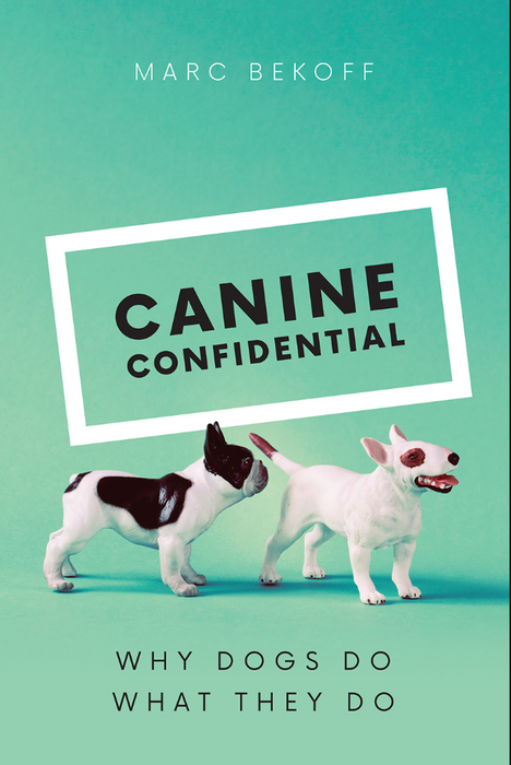 Canine Confidential by Mark Bekoff, PhD
